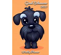 Giant Schnauzer Diary 2027: | A5 Week to View Planner | Weekly Organiser & Appointment Book | Gift for Dog Lovers