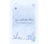 Go with the Flow: A Daily Reflection Journal