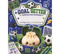 Goal Getter Composition Notebook: Cute Soccer Wide Ruled Notebook for Boys: Fun Soccer-Inspired Squishy Dumpling Notebook for School, Notes, Homework, ... Writing | 120 pages Wide Ruled 7.50 x 9.25