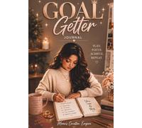 Goal Getter Journal: A 4-W uided Personal Growth Journal for Goal Setting, Reflection, Mindset, Gratitude & Self-Discovery: Build Confidence, ... a Life You Love One Intentional Day at a Time