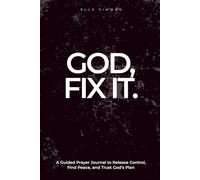 God, Fix It.: A Guided Prayer Journal to Release Control, Find Peace, and Trust God’s Plan