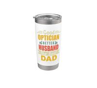 Good Optician Better Husband The Best Dad For Fathers Day Vaso térmico de acero inoxidable de doble pared