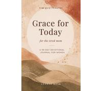 Grace for Today: For the Tired Mom - A 90-Day Devotional Journal for Women (Five quiet minutes)