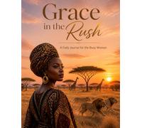 Grace in the Rush: A Daily Journal for the Busy Women