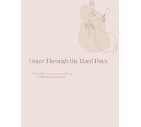 Grace Through the Hard Days: A Mental Health & Faith Journal
