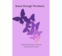 Grace Through The Storm: A Gentle Healing Journal For Women Facing Breast Cancer