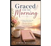 Graced for the Morning: A 5 Minute Daily Prayer and Gratitude Journal for Christian Women to Start Every Day with Joy and Peace