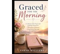 Graced for the Morning: A 5 Minute Daily Prayer and Gratitude Journal for Christian Women to Start Every Day with Joy and Peace