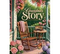 Grandma story journal - A Legacy of Memories: The grandma book to fill out that turns every page into the story of you, so you can tell me everything ... it just between us, a heartfelt grandma gift