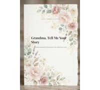 Grandma, Tell Me Your Story: A Guided Journal for Sharing Your Life, Memories & Love