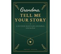 Grandma, Tell Me Your Story: A Guided Keepsake Journal - In Her Own Words