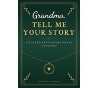 Grandma, Tell Me Your Story: A Guided Keepsake Journal - In Her Own Words