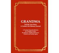 Grandma Tell Me Your Story: A Guided Life Memory Journal: A Premium Keepsake Heirloom for Grandmother to Share Her History, Childhood Memories, ... Journals for Grandparents and Loved Ones)