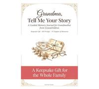 Grandma, Tell Me Your Story: A Guided Memory Journal for Grandmother from Grandchildren
