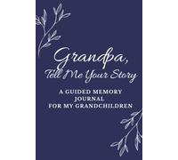 Grandpa, Tell Me Your Story: A Guided Memory Journal for My Grandchildren