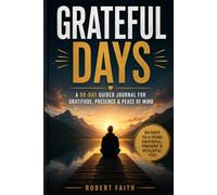GRATEFUL DAYS: A 90-Day Guided Journal for Gratitude, Presence & Peace of Mind Anxiety Relief 6 x 9 inch