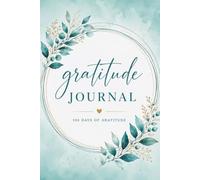 Gratitude Journal: 100 Days of Gratitude