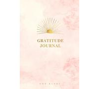 Gratitude Journal: 365 Days of Daily Thankfulness Prompts to Rewire Your Mindset and Invite More Joy