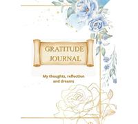 Gratitude Journal - 5 Minutes a Day for More Happiness, Positivity, and Inner Peace: A Daily Gratitude Practice to Help You Appreciate Life, Build ... Every Day. The Perfect Gift for Women and Men