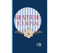 Gratitude Journal: A Daily Journal for Mindfulness, Positivity & Self-Reflection: A 5-Minute Daily Gratitude Notebook to Build Happiness, Reduce Stress, and Practice Positive Thinking