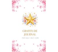 Gratitude Journal for Daily Self-Care: Guided Prompts, Self-Love Workbook, Anxiety Relief Exercises, Daily Habit Tracker, Morning & Evening ... Monthly Progress, Mindfulness Coloring Pages