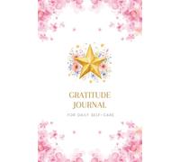 Gratitude Journal for Daily Self-Care: Guided Prompts, Self-Love Workbook, Anxiety Relief Exercises, Daily Habit Tracker, Morning & Evening ... Monthly Progress, Mindfulness Coloring Pages