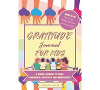 Gratitude Journal for Kids Ages 8-12: Daily Prompts, Weekly Reflections and Coloring Pages. Build Confidence, Positivity and Mindfulness