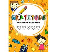 Gratitude Journal For Kids: Daily Prompts, Coloring Pages, Doodles, and Fun Activities to Build Thankfulness, Mindfulness, and Positivity