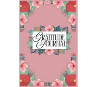 Gratitude Journal for Women: 100 Pages of Mindfulness, Positive Affirmations, and Daily Reflections to Boost Happiness and Self-Love