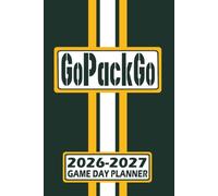 Green Bay Go Pack Go! Game Day Planner 2026-2027 Monthly Weekly Daily Planner with To-Do List, Notes, Goals, Calendars: Organize Your Time and Plan ... Season! Great Gift for the Ultimate Fan!