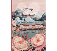 Greenland Travel Journal - Just a Girl Who Loves Greenland Notebook to Capture Your Arctic Adventures | Souvenir Gift for Girls, Teens & Women | 120 Wide-Ruled Pages, Paperback