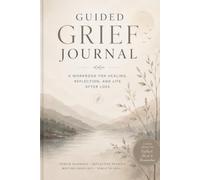 Guided Grief Journal: A Workbook for Healing, Reflection, and Life After Loss