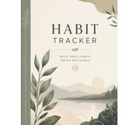 Habit Tracker: Build Better Habits, One Day at a Time: Daily Habit Tracker Journal for Productivity, Wellness, Goal Setting, Self-Improvement, and Personal Growth