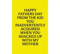 Happy Fathers Day From The Kid You Inadvertently Acquired: Funny Lined Notebook for Stepdad, Mom’s Partner or Bonus Dad | Father’s Day Gift | 100 Pages