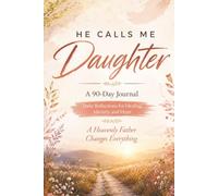 He Calls Me Daughter - A 90-Day Journal: A Devotional and Journal for Healing the Father Wound