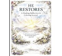 He Restores: Breaking Chains in 30 Days: A Faith-Based Healing Journal to Help You Let Go of Pain, Find Peace, and Become Who God Created You to Be
