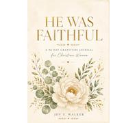He Was Faithful.: A 90-Day Gratitude Journal for Christian Women.