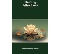 Healing After Loss: A 90-Day Grief Journal with Daily Prompts, Reflections, and Affirmations to Guide You Through Loss