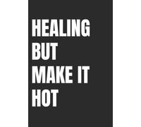 Healing But Make It Hot: Lined Notebook for Women | Bold Healing Era Notebook for the Woman Glowing Up While Doing the Work | 110 Pages | 6x9
