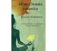 HEART CHAKRA HEALING JOURNAL: A 14-Day Self-Love, Emotional Healing & Inner Peace Workbook
