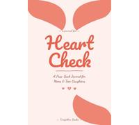 Heart Check: A Pass-Back Journal for Moms & Teen Daughters