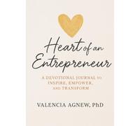 Heart of an Entrepreneur: A Devotional Journal to Inspire, Empower, and Transform