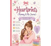 Heartprints Mommy &Me Journal: A Special Keepsake to Laugh, Learn, Create, and Grow Together. Filled with Fun Activities, Memory Pages, Coloring ... Prompts, and Mother-Daughter Bonding Moments.