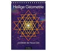 Heilige Geometrie und Bilder der Neuen Zeit (Tischkalender 2026 DIN A5 hoch), CALVENDO Monatskalender: Die Magie und Kraft universeller Symbole