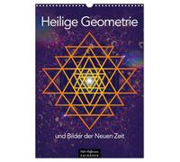 Heilige Geometrie und Bilder der Neuen Zeit (Wandkalender 2026 DIN A3 hoch), CALVENDO Monatskalender: Die Magie und Kraft universeller Symbole