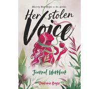 Her Stolen Voice Journal Workbook: Identity Theft Began in the Garden