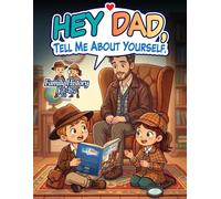 Hey Dad, Tell Me About Yourself.: A Guided Keepsake Journal with Prompts to Record His Life Story, Memories, and Advice (Family History Kids)