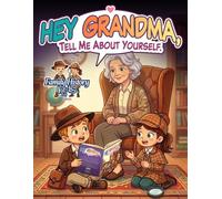 Hey Grandma, Tell Me About Yourself.: A Guided Keepsake Journal with Prompts to Record Her Life Story, Memories, and Advice (Family History Kids)