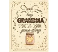 Hey Grandma Tell Me Your Story: A Memory and Keepsake Journal for My Family