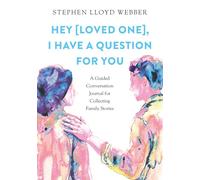 Hey [Loved One], I Have A Question For You: A Guided Conversation Journal for Collecting Family Stories